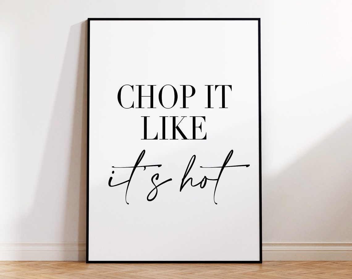 Chop It Like Its Hot Kitchen Quote Serif Script Black White Poster