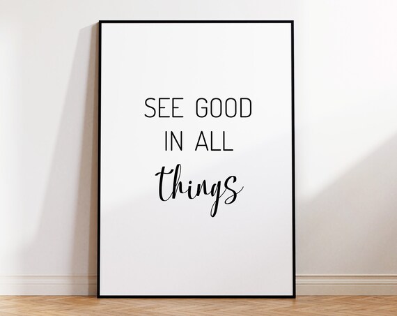 See Good In All Things Motivational Quote Script Positive Poster