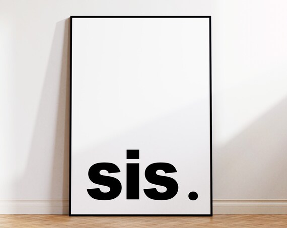 Sis Sis Print Sis Poster Sis Sis Wall Decor Poster Sis Quote Print Sister Room Art Sis Sing Sis Definition