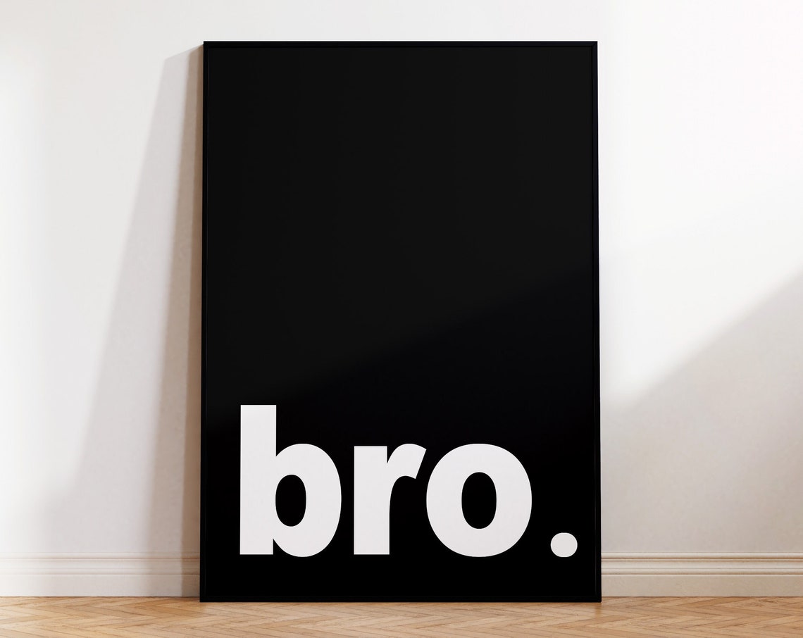 Bro Bold Black And White Minimalist Typographic Quote Poster - Image 4
