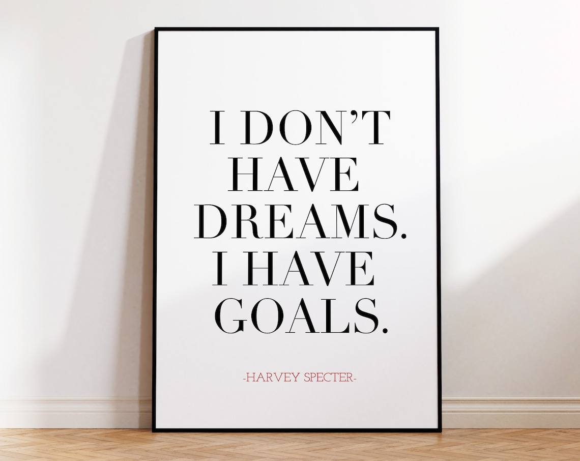 I Don't Have Dreams I Have Goals Harvey Specter Suits Quote Wall Poster