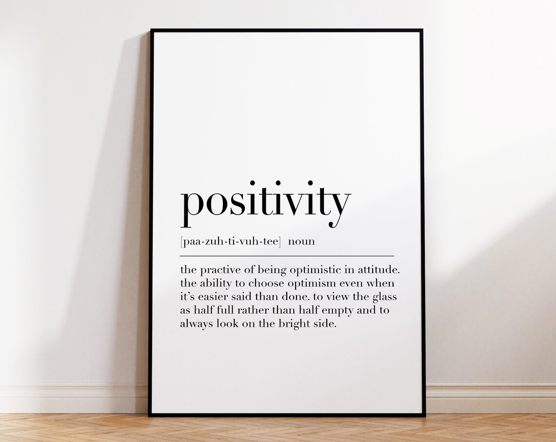 Positivity Positivity Print Positivity Poster Positivity Definition Print Positivity Definition Meaning Quote Print