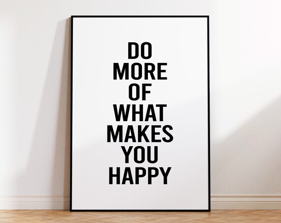 Do More Of What Makes You Happy Quote Poster Bedroom Wall Decor Poster Housewarming Gifts Typography Wall Art Print