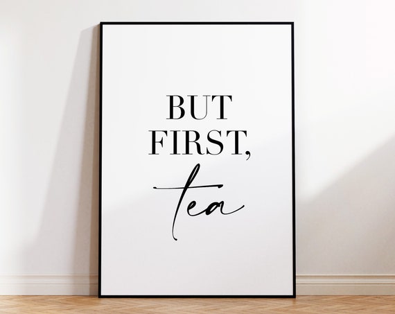 But First Tea But First Tea Print But First Tea Poster But First Tea Wall Art Tea Poster Kitchen Poster Kitchen Print