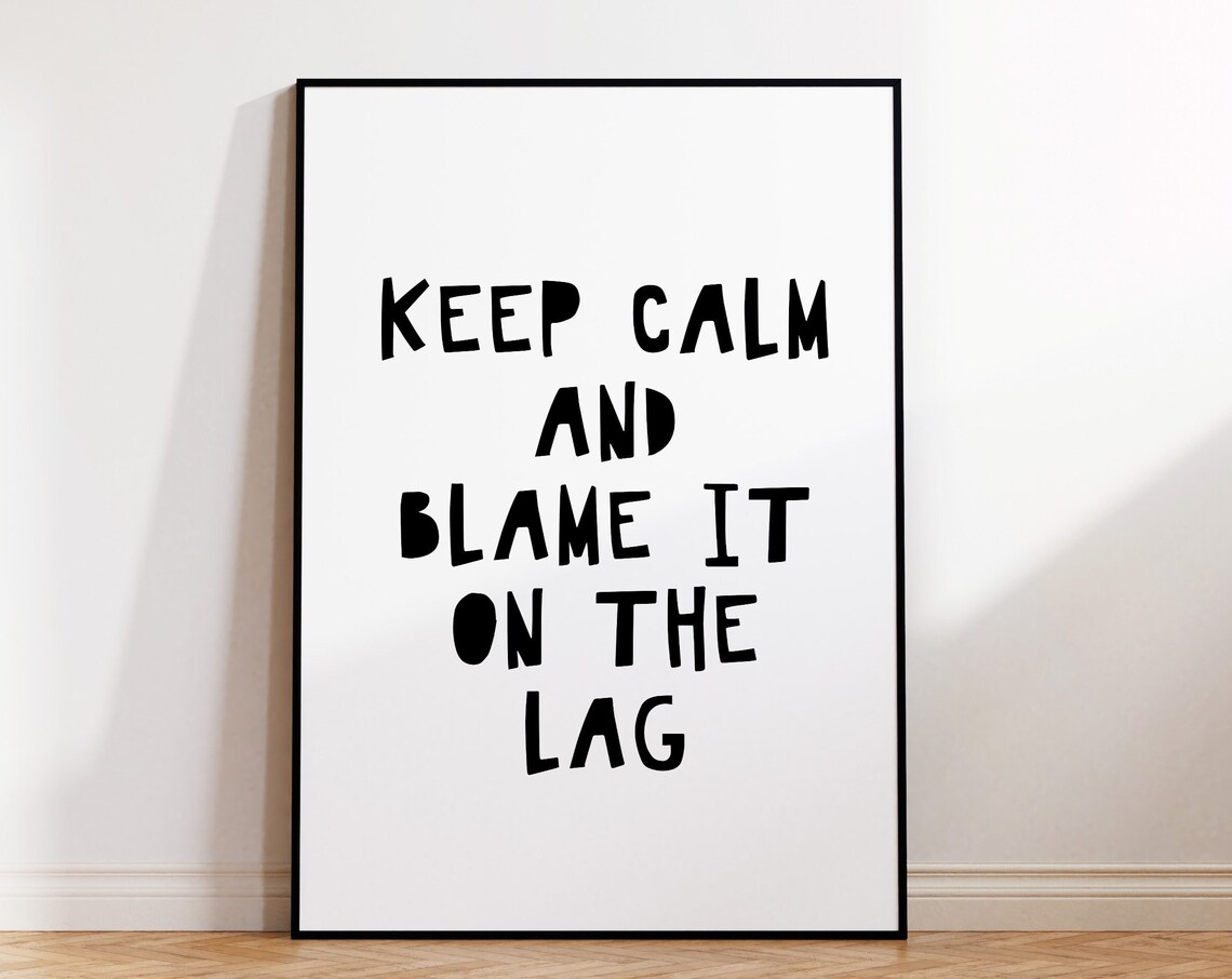 Keep Calm And Blame It On The Lag Funny Gamer Gaming Quote Poster