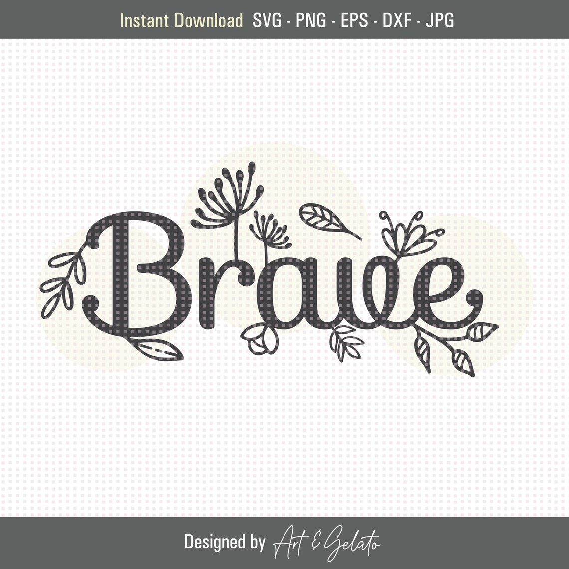 Brave Svg Be Brave Svg Brave Floral Svg Floral Svg Strong Svg She Is Brave Svg Fear Not Svg Faith Over Fear Svg Joshua 19 Cut File