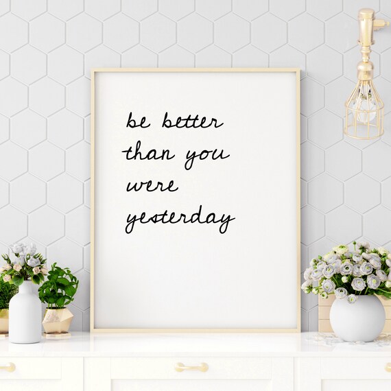 Be Better Than You Were Yesterday Script Calligraphy Quote Poster