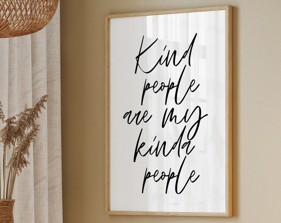 Kind People Are My Kinda People Print Be Kind Poster Be Kind Print Inspirational Poster Inspirational Quotes Wall Art