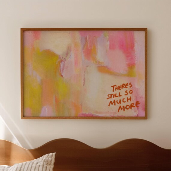 There Is Still So Much More Quote Print Horizontal Above Bed Oil Painting Wall Art Abstract Expressionist Hand Drawn Typography Poster