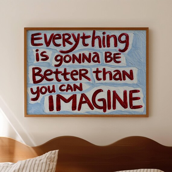 Everything Gonna Be Better Than You Imagine Red Brush Quote Poster
