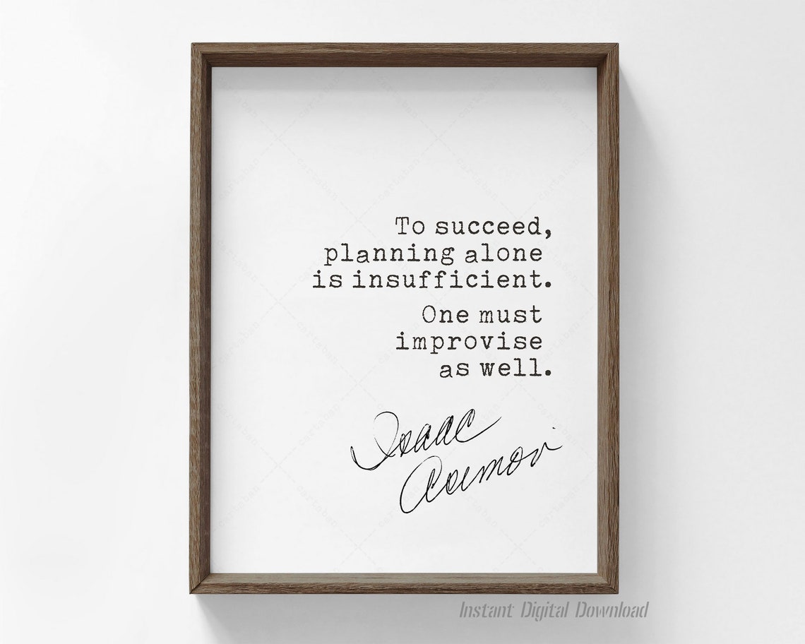 Isaac Asimov To Succeed Planning Alone Is Insufficient Quote Poster
