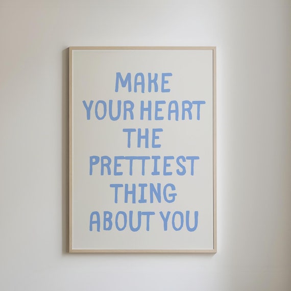 Make Your Heart The Prettiest Thing About You Affirmation Prints Blue Aesthetic Living Room Print Girly Apartment Decor