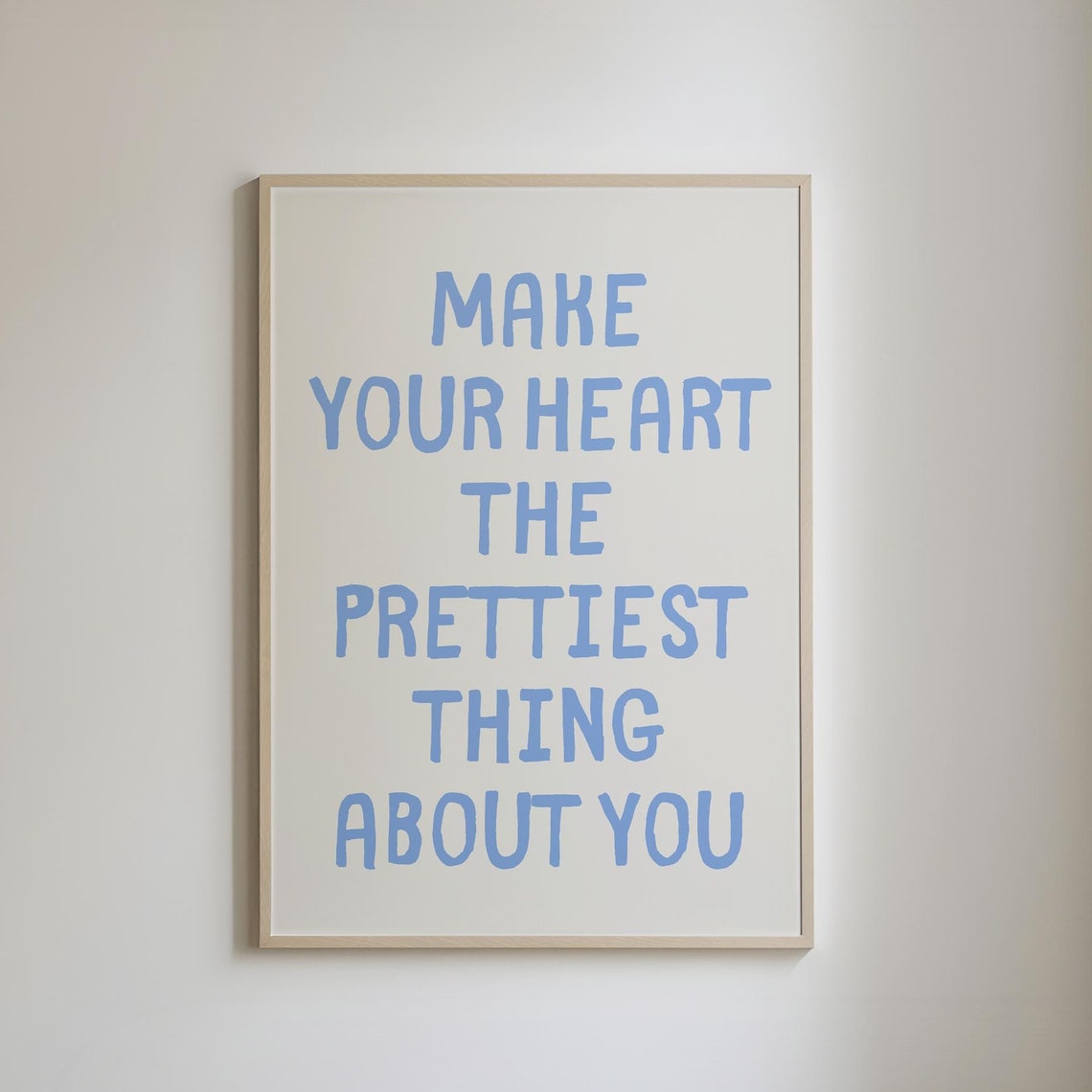Make Your Heart The Prettiest Thing About You Blue Quote Poster