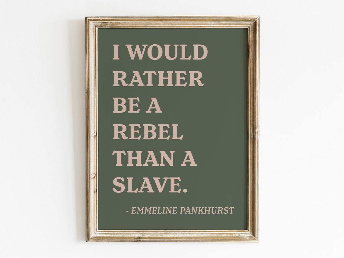 I Would Rather Be A Rebel Quote By Emmeline Pankhurst Feminist Wall Art Typography Decor Womens Day Gift