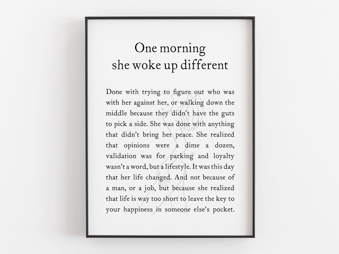 One Morning She Woke Up Different - Quote Print