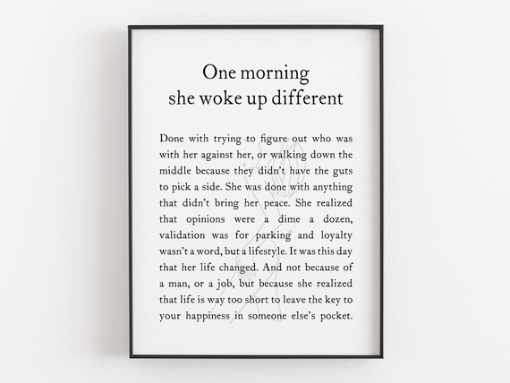 One Morning She Woke Up Different - Quote Print
