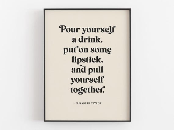 Pour Yourself A Drink Put On Some Lipstick Women Fashion Dorm Wall Art Feminist Home Work Decor Liz Fan Gift