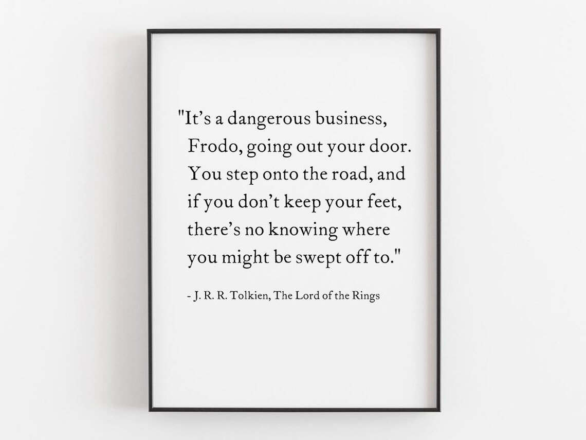 Tolkien Dangerous Business Frodo Quote Lord of the Rings Poster