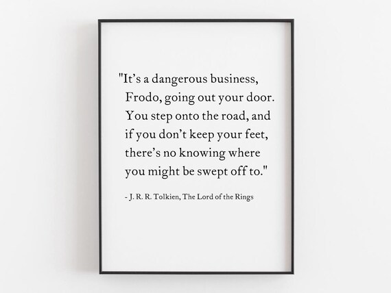Tolkien Dangerous Business Frodo Quote Lord of the Rings Poster