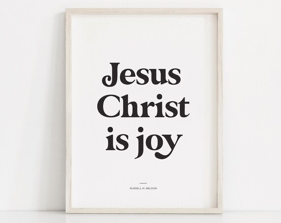 Jesus Christ Is Joy Elegant Serif Russell M Nelson Quote Poster