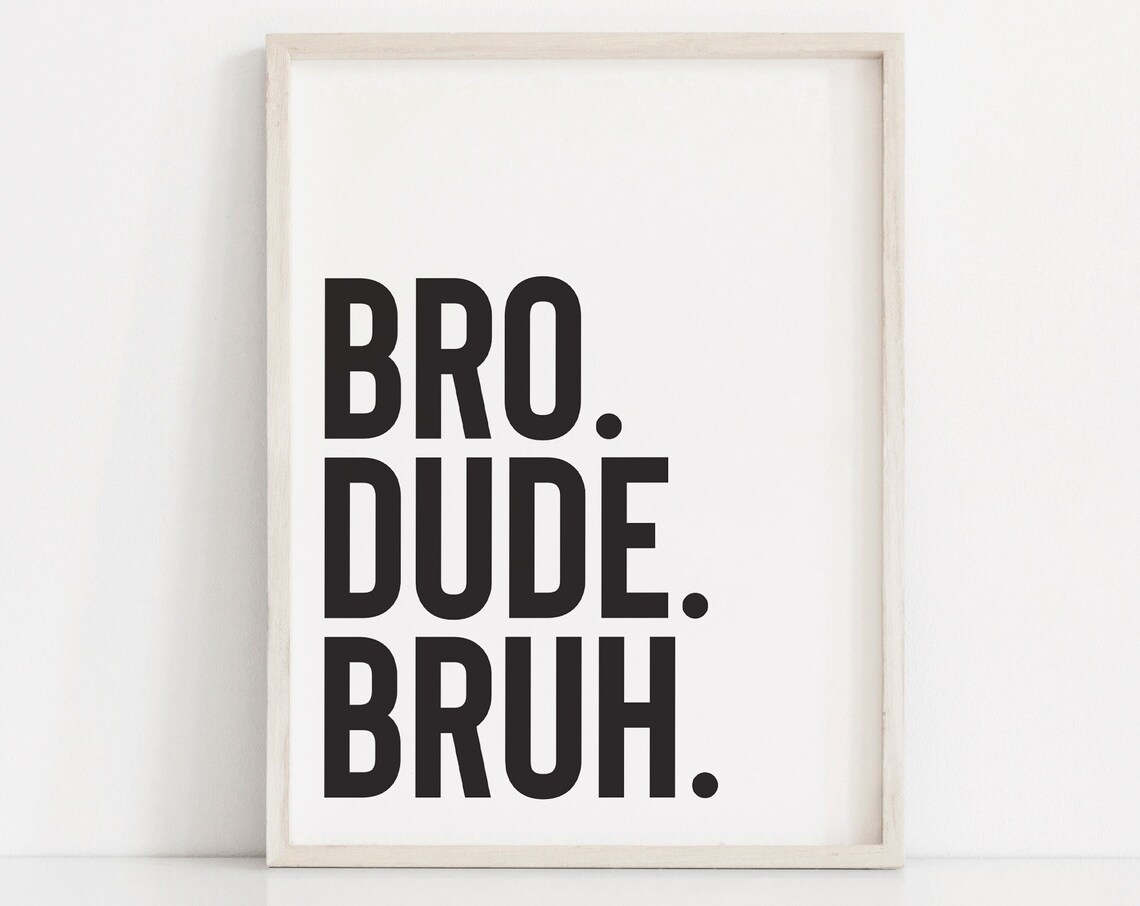 Bro Dude Bruh Boys Room Typography Poster