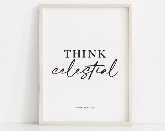 Think Celestial Serif And Script Russell M Nelson Faith Quote Poster