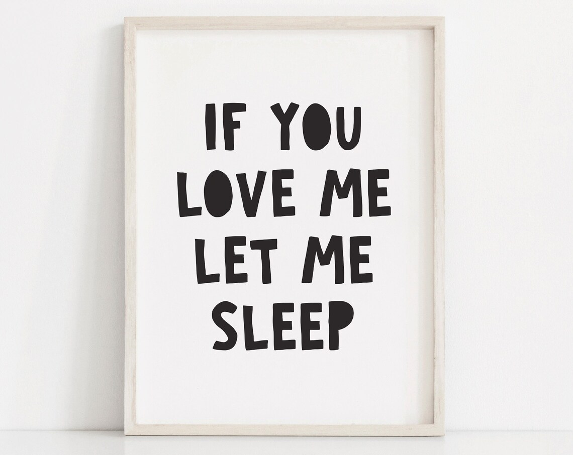 If You Love Me Let Me Sleep Chunky Black Kids Bedtime Quote Poster
