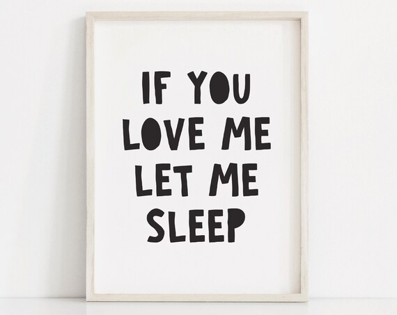 If You Love Me Let Me Sleep Chunky Black Kids Bedtime Quote Poster