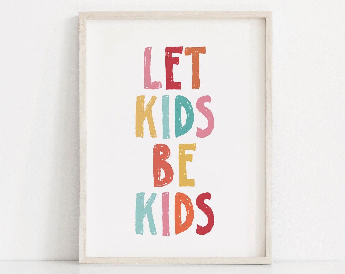 Let Kids Be Kids Playroom Wall Art Rainbow Kids Wall Art Colorful Nursery Prints Daycare Wall Art Kids Quote Playroom Poster