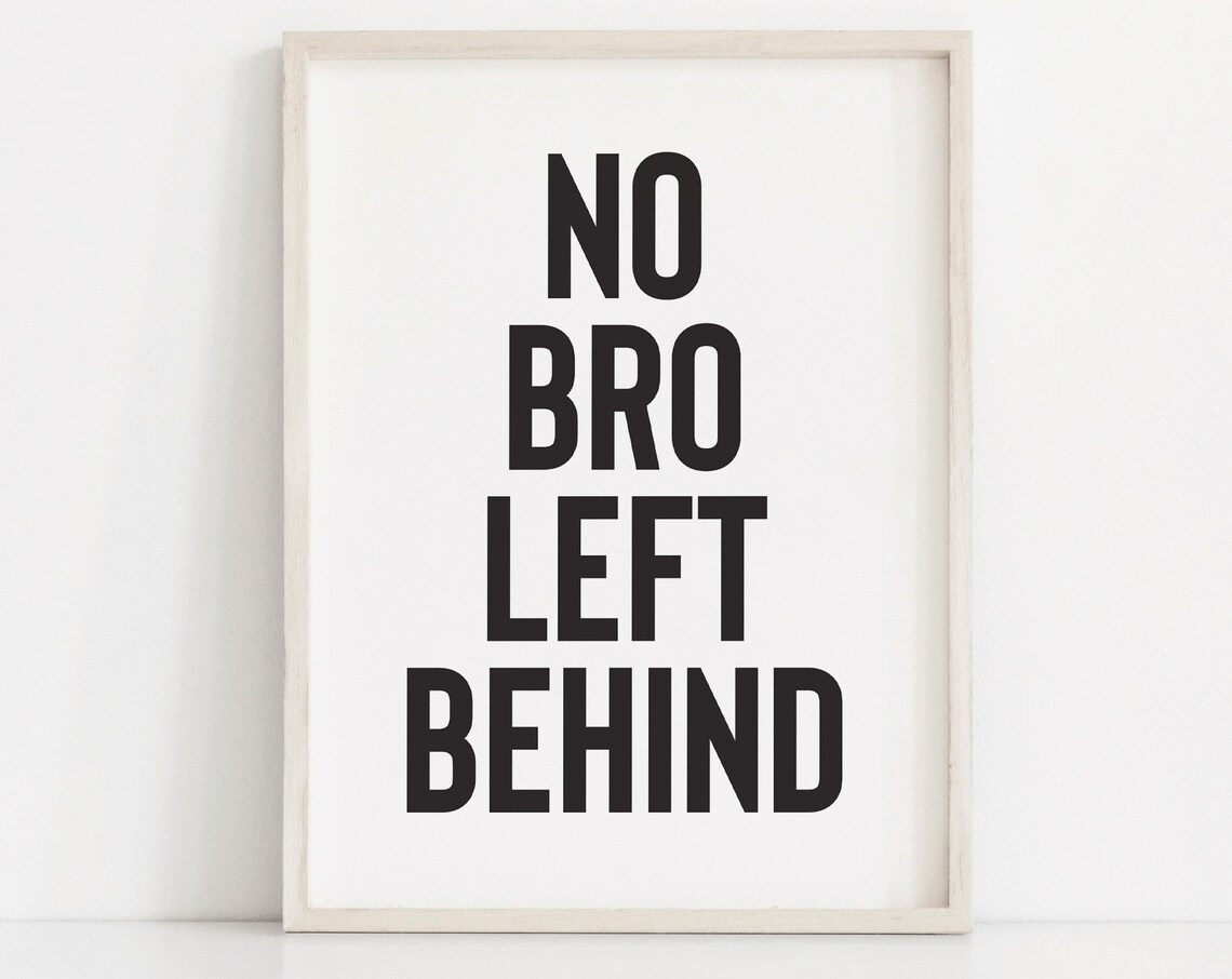 No Bro Left Behind Bold Black Typography Brothers Room Poster