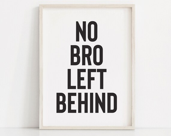 No Bro Left Behind Bold Black Typography Brothers Room Poster