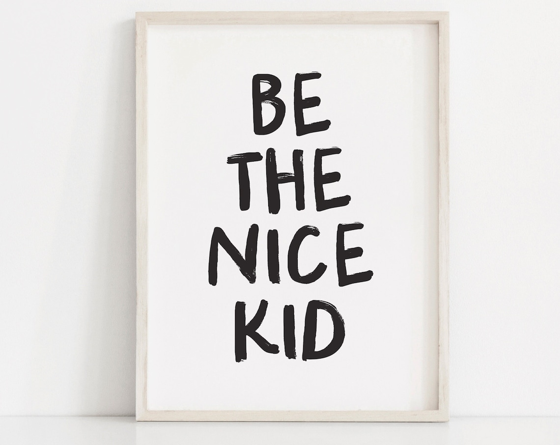 Be The Nice Kid Kids Room Art Print, Modern