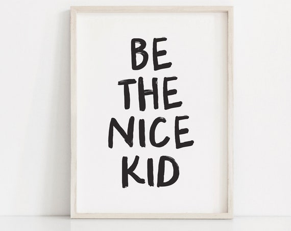 Be The Nice Kid Kids Room Art Print, Modern