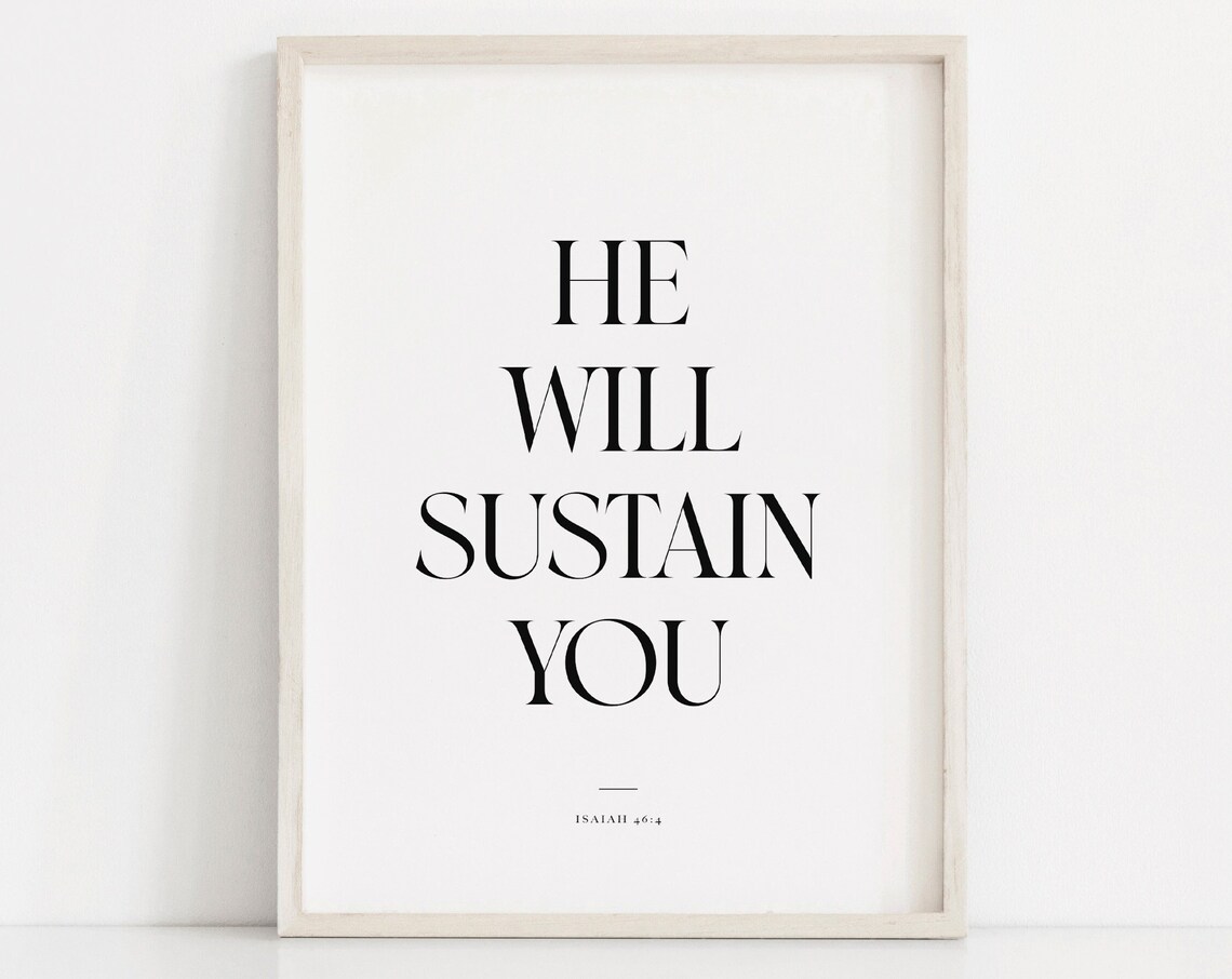 He Will Sustain You Print Isaiah 464 Bible Verse Scripture Wall Art Christian Wall Decor Isaiah Poster Minimalist Christian