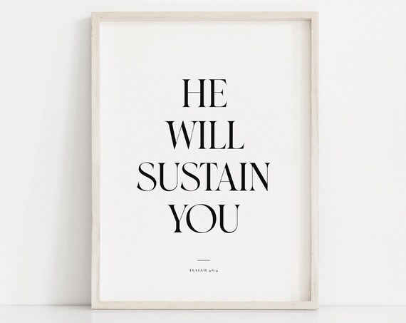 He Will Sustain You Print Isaiah 464 Bible Verse Scripture Wall Art Christian Wall Decor Isaiah Poster Minimalist Christian