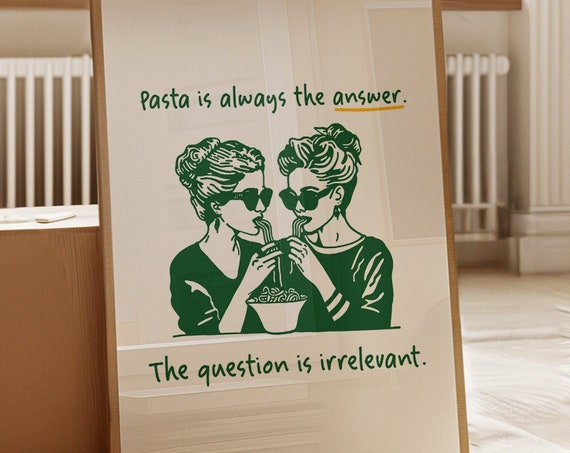 Pasta Is Always The Answer Funny Pasta Poster Funny Kitchen Wall Art Retro Bar Cart Print Girls Pasta Lover Gift Kitchen