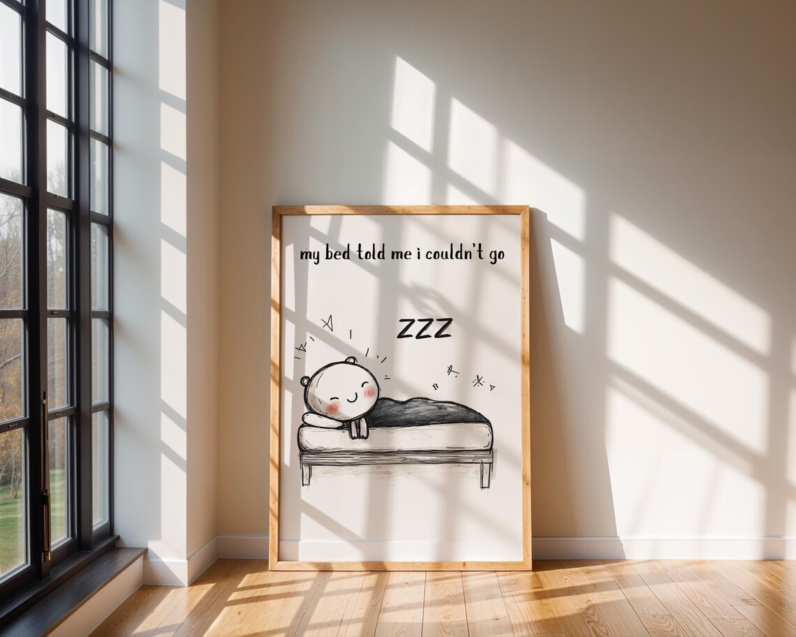 My Bed Told Me I Couldn't - Funny Quote Print - Image 6