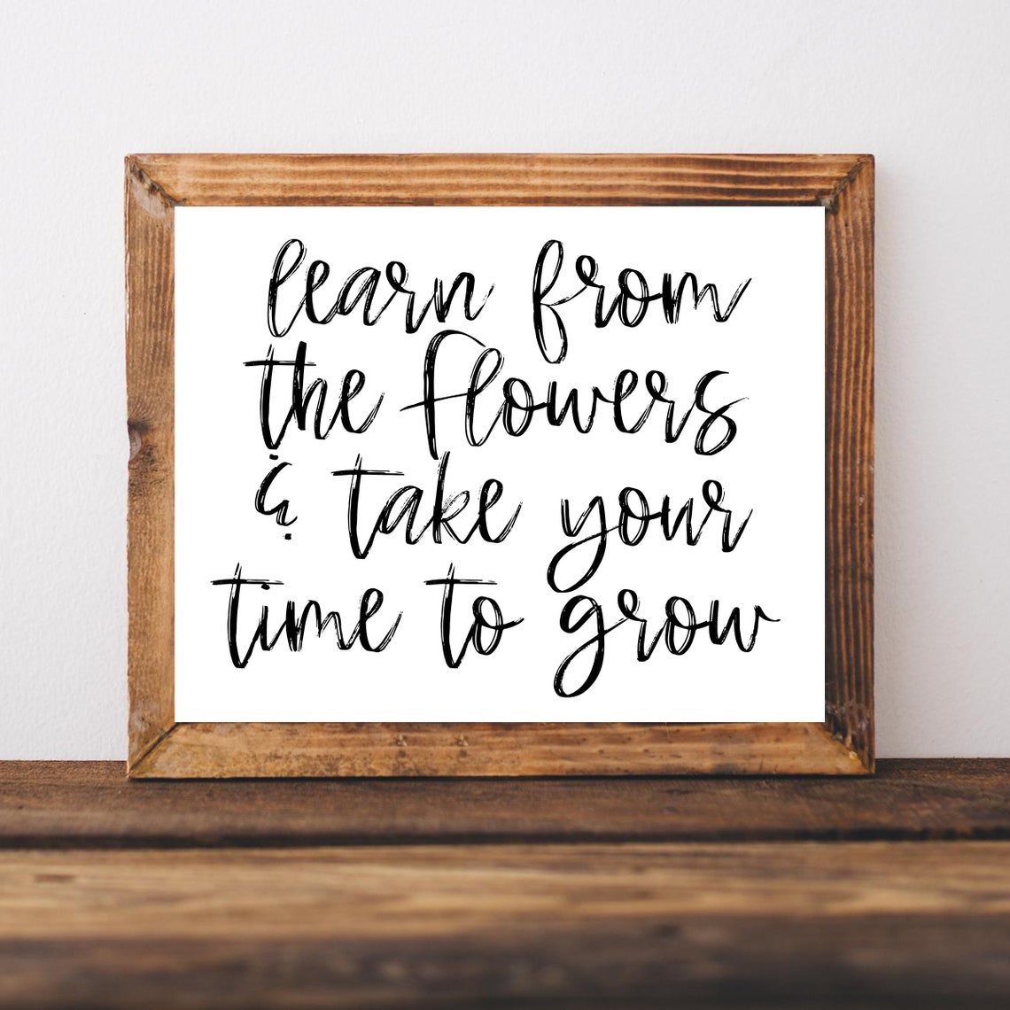 Learn From The Flowers And Take Your Time To Grow Script Quote Poster