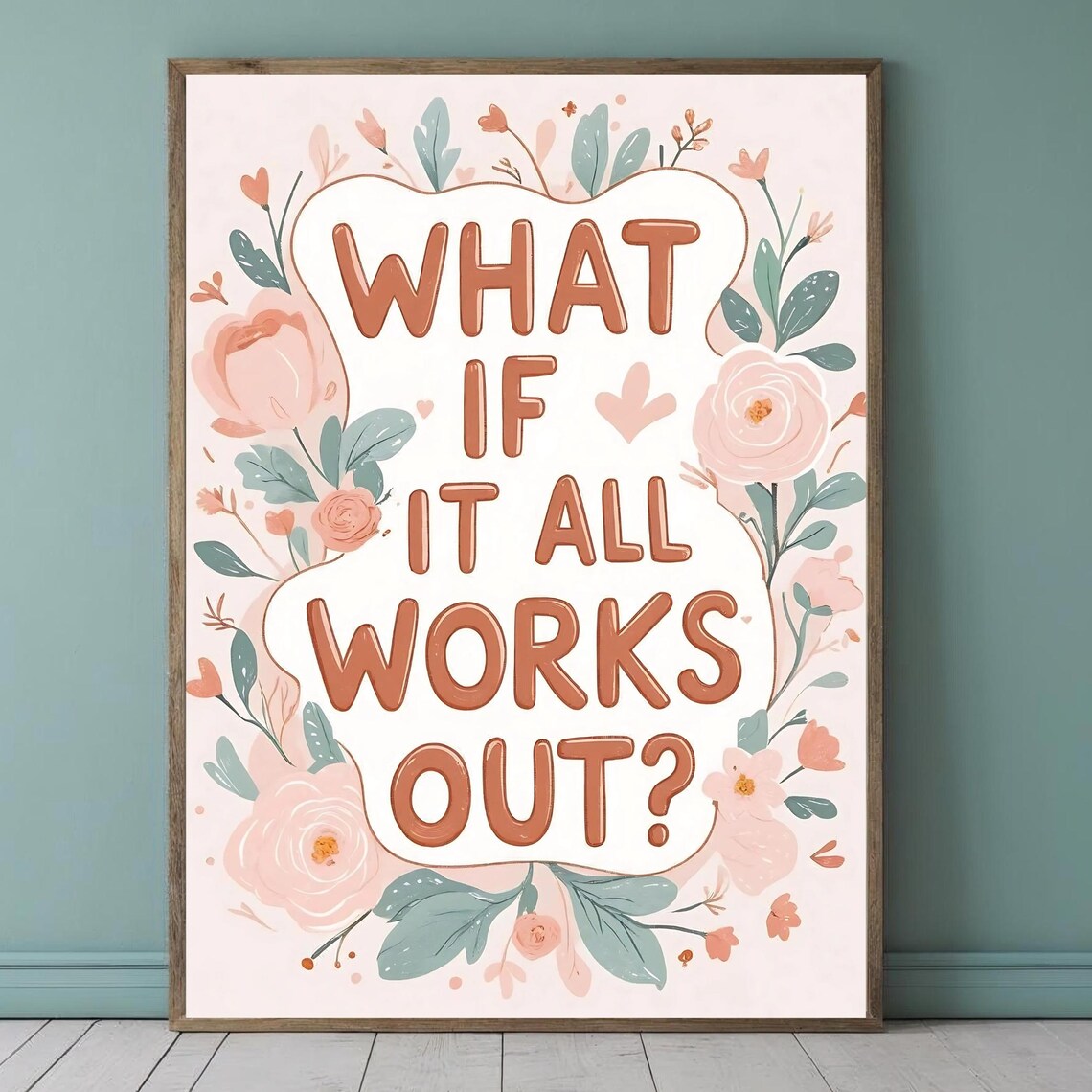 What If It All Works Out Floral Poster for Positive Home Gallery Wall