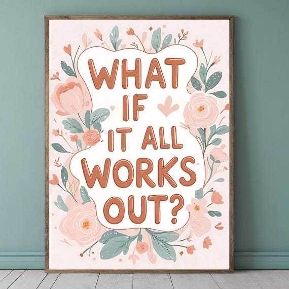 What If It All Works Out Print Anxiety Relief Mental Health Optimistic Poster Motivational Quote School Counselor Decor