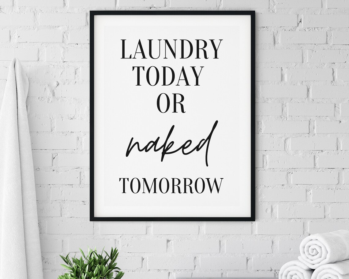 Laundry Today Or Naked Tomorrow, Utility Room Sign - Image 2