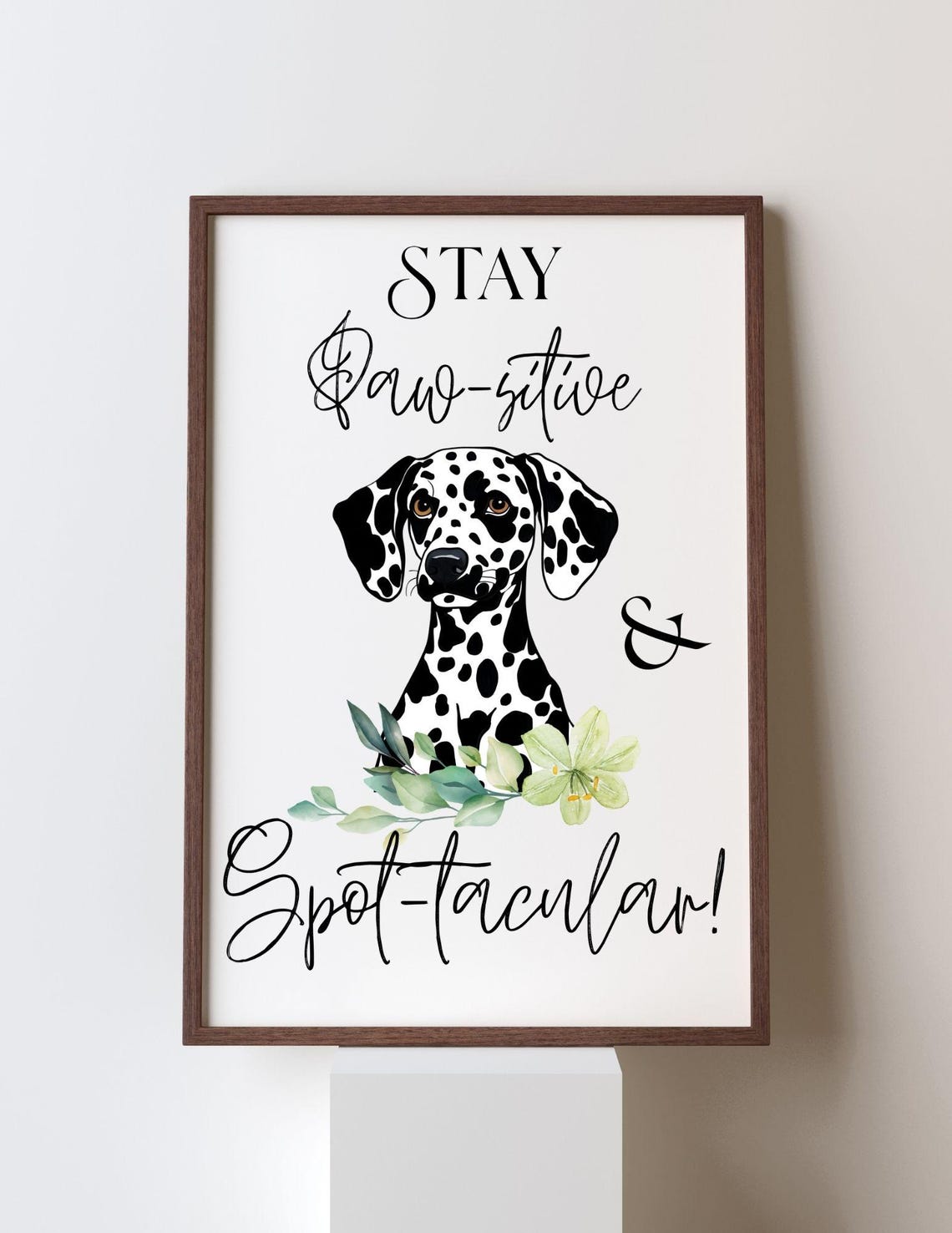 Dalmation Dog Print Stay Pawsitive Funny Quote