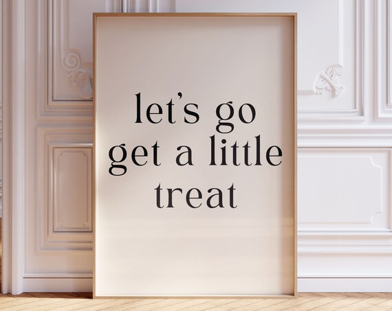 Lets Go Get A Little Treat Minimalist Typography Quote Poster