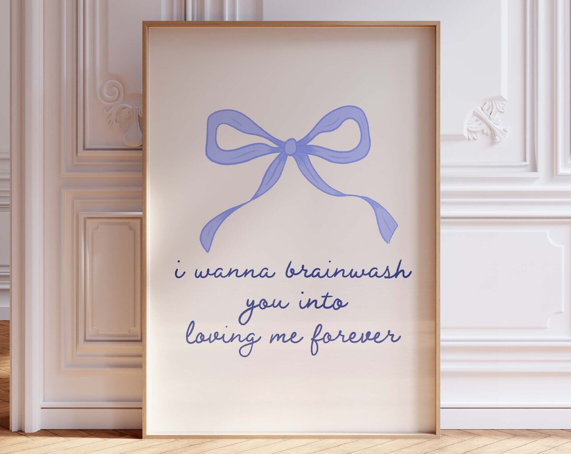 I Wanna Brainwash You Into Loving Me Blue Bow Ribbon Poster Art