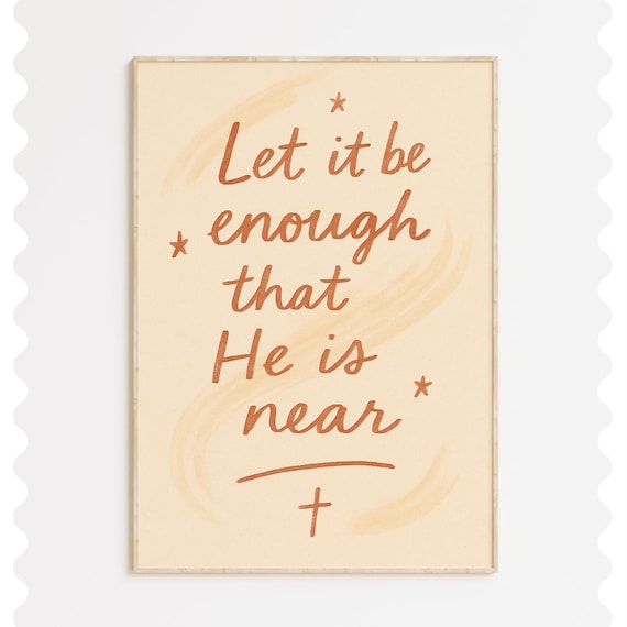 Let It Be Enough That He Is Near Faith Comfort Quote Cross Poster