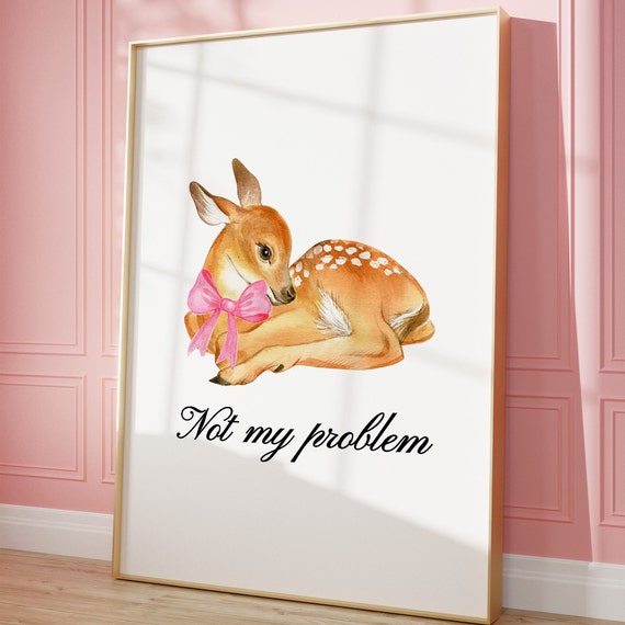Cute Fawn with Pink Bow Not My Problem Funny Coquette Poster