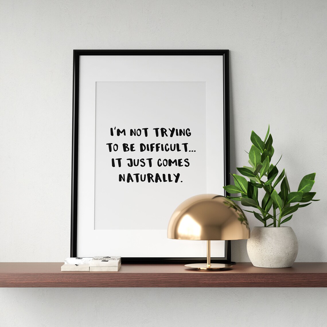 Im Not Trying To Be Difficult It Just Comes Naturally Funny Quote Poster - Image 2