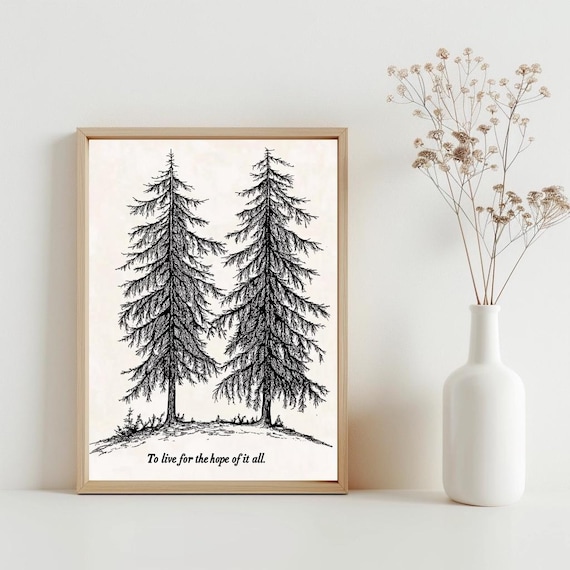 To Live for the Hope of It All Pine Tree Lyric Art Quote Poster