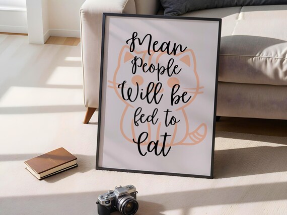 Mean People Will Be Fed To Cat, Funny Cat Poster