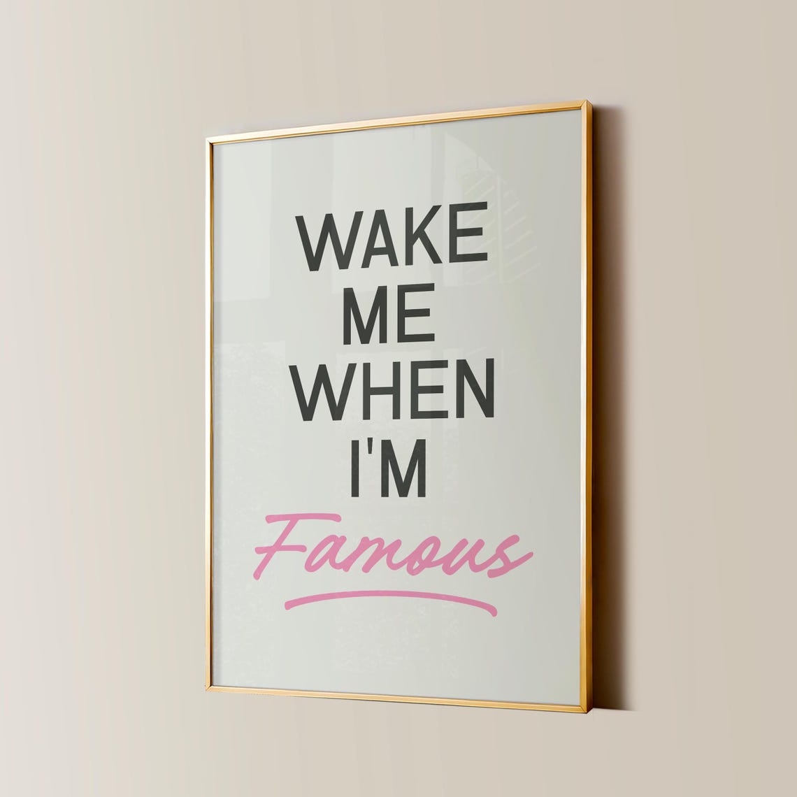 Wake Me When I'm Famous Pink Script Girly Bedroom Quote Poster